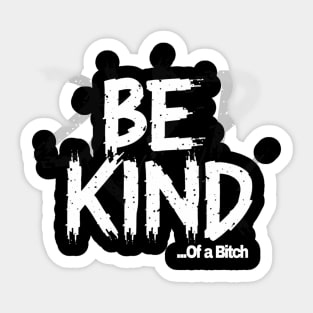 Funny Saying be kind of a bitch Sticker